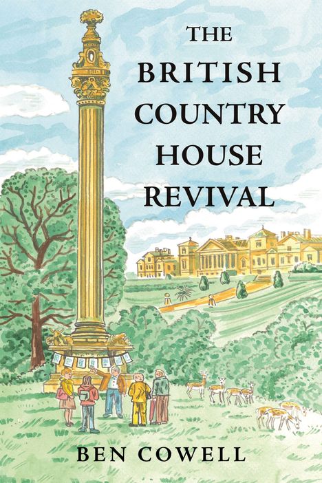 Text: "The British Country House Revival" und "Ben Cowell". Illustration mit Säule, Personen, Hirsch und einem großen Haus im Hintergrund.