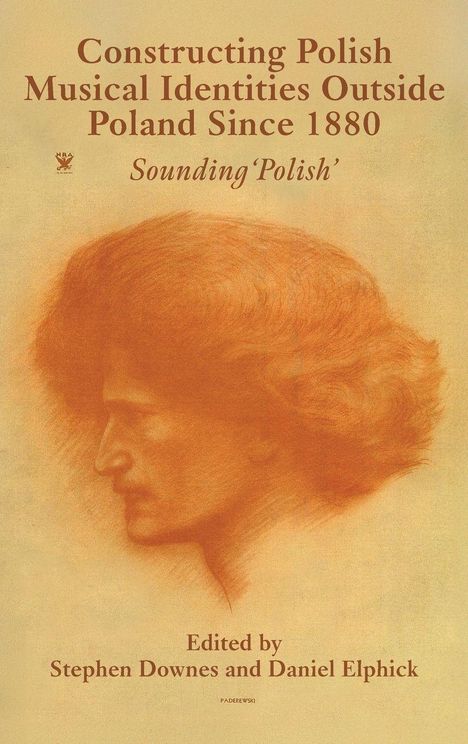 "Constructing Polish Musical Identities Outside Poland Since 1880" und "Edited by Stephen Downes and Daniel Elphick". Illustration eines Profils.