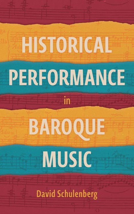 "Historical Performance in Baroque Music" von David Schulenberg. Bunte Streifen mit Noten im Hintergrund.