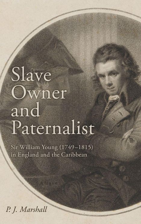 Buchtitel: "Slave Owner and Paternalist". Sir William Young, England und die Karibik. Autor: P. J. Marshall. Illustration eines Mannes.