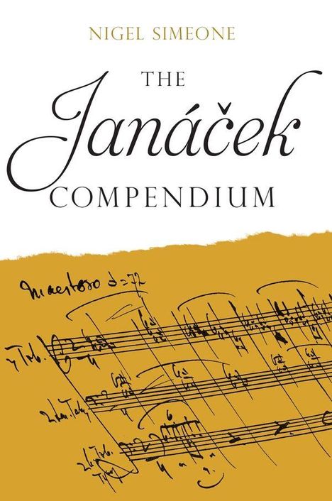 "NIGEL SIMEONE, THE JANÁČEK COMPENDIUM" in schwarzer und goldener Schrift; darunter handgeschriebene Noten auf gelbem Hintergrund.