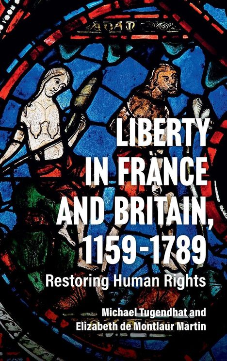 Text: "LIBERTY IN FRANCE AND BRITAIN, 1159-1789 Restoring Human Rights Michael Tugendhat and Elizabeth de Montlaur Martin." Hintergrund: Buntglasfenster mit Figuren.