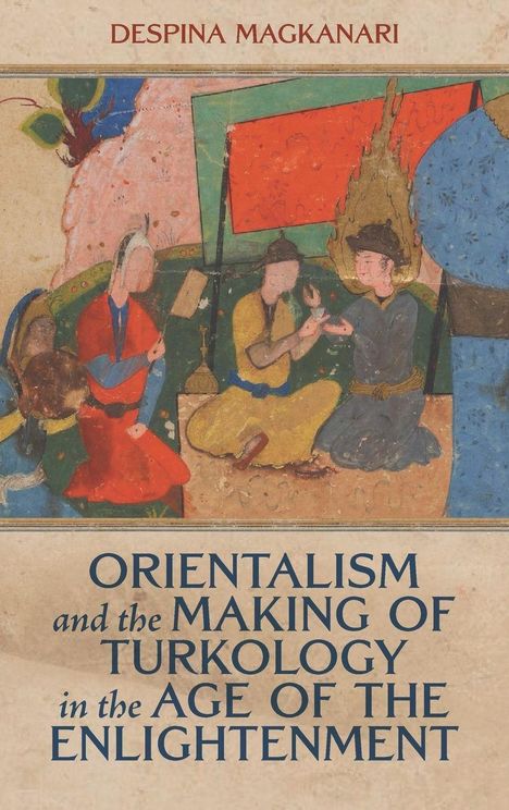 Titel: "ORIENTALISM and the MAKING OF TURKOLOGY in the AGE OF THE ENLIGHTENMENT." Illustration mit Figuren und Fahnen.