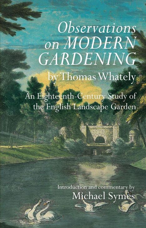 "Observations on Modern Gardening" von Thomas Whately. Einführung und Kommentar von Michael Symes. Illustration eines Gartens.
