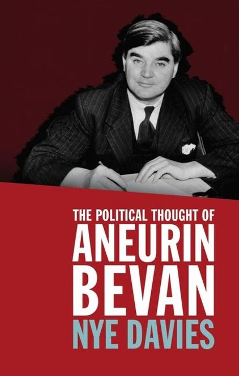 Nye Davies: The Political Thought of Aneurin Bevan, Buch