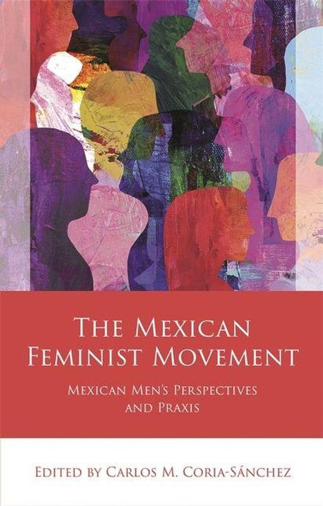 "The Mexican Feminist Movement: Mexican Men's Perspectives and Praxis" von Carlos M. Coria-Sánchez. Bunte Silhouetten im Hintergrund.