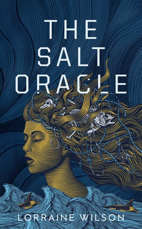 Text oben: "THE SALT ORACLE". Unten: "LORRAINE WILSON". Illustration: Frau mit fischartigem Haar über Wellen.