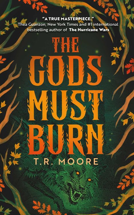 Text: "A true masterpiece." THE GODS MUST BURN, T.R. MOORE. Illustration von Bäumen und einem Wolf im Hintergrund.