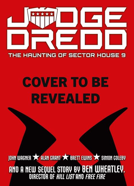 "JUDGE DREDD: THE HAUNTING OF SECTOR HOUSE 9. COVER TO BE REVEALED." Rotes Hintergrund, schwarzer Text mit Logo.