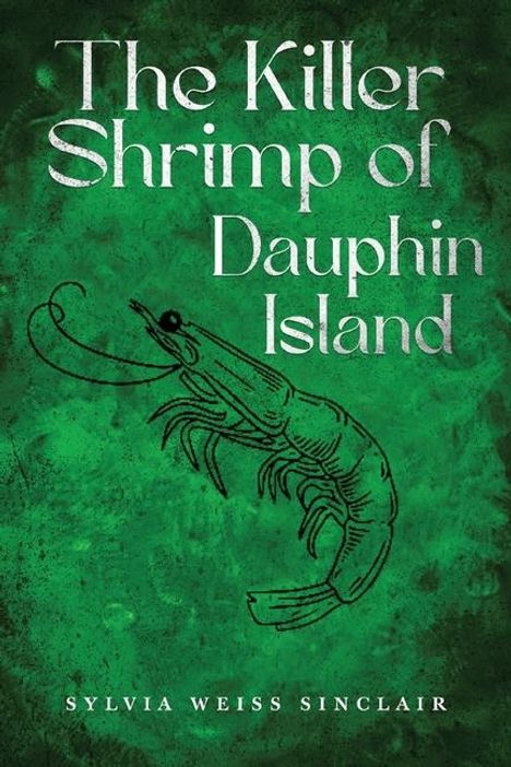 Sylvia Weiss Sinclair: The Killer Shrimp of Dauphin Island, Buch