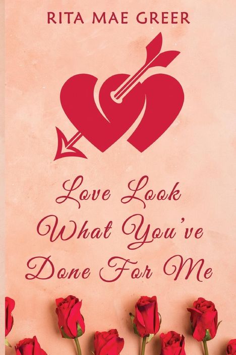Rita Mae Greer: Love Look What You've Done For Me, Buch