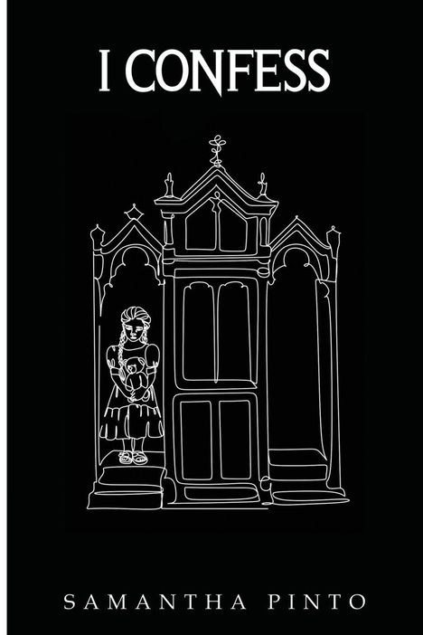 "I CONFESS" oben, "SAMANTHA PINTO" unten, dazwischen eine lineare Illustration eines Mädchens in einem Beichtstuhl.