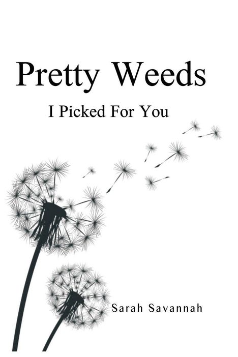 Titel: Pretty Weeds I Picked For You. Name: Sarah Savannah. Abbildung: Pusteblumen mit fliegenden Samen.