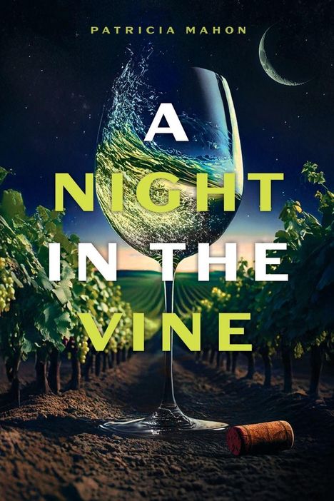Text: „A Night in the Vine, Patricia Mahon“. Ein Weinglas steht in einem nächtlichen Weinberg, Halbmond sichtbar.