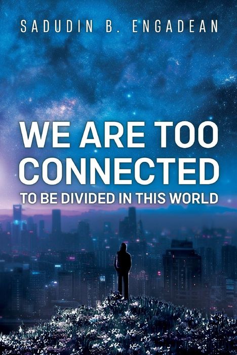 "We Are Too Connected to Be Divided in This World." Über einer Stadt steht eine Person unter einem sternenreichen Himmel.