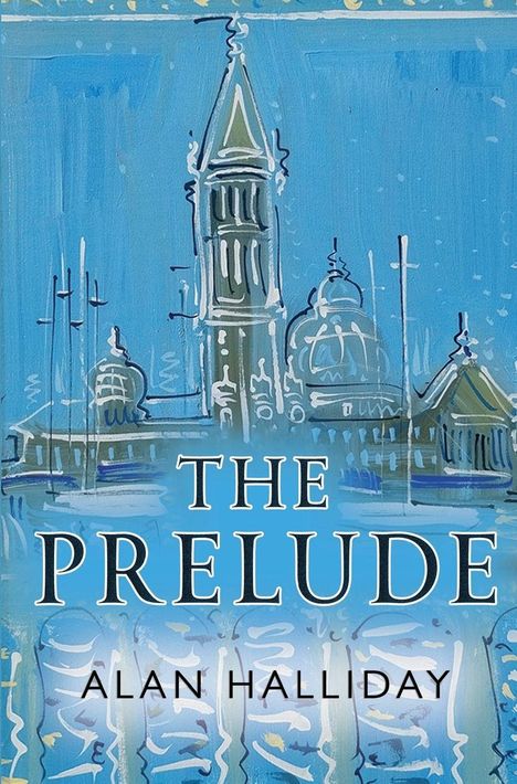 "THE PRELUDE" und "ALAN HALLIDAY" in weißer Schrift auf einem blauen Hintergrund mit einer Darstellung von Gebäuden.
