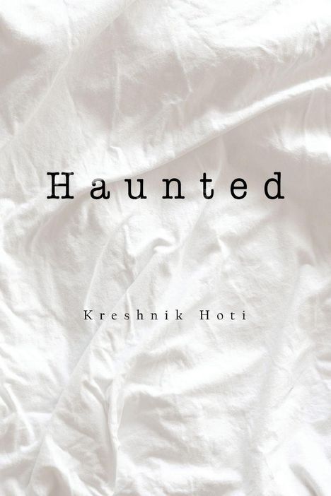 Text: "Haunted" und "Kreshnik Hoti". Hintergrund: zerknitterter, weißer Stoff.