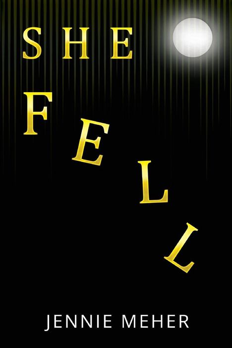 Text: "SHE FELL" und "JENNIE MEHER". Gelbe Buchstaben auf schwarzem Hintergrund mit einem strahlenden, weißen Kreis oben.