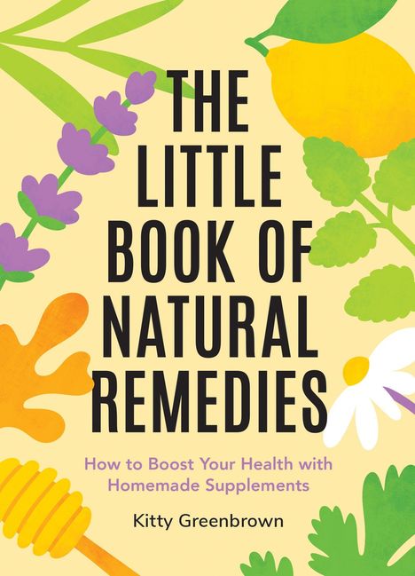 "The Little Book of Natural Remedies" steht groß. Farbenfrohe, illustrative Pflanzen und Honigstab zieren den Hintergrund.