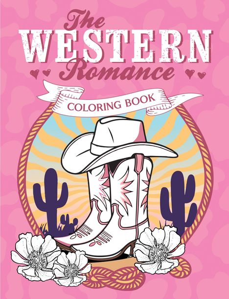 „The Western Romance Coloring Book“ in verspielter Schrift. Illustration: Cowboyhut, Stiefel, Kakteen und Blumen vor rosa Hintergrund.