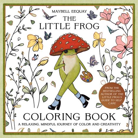 "THE LITTLE FROG COLORING BOOK. Ein Frosch mit Fliegenpilzhut, Palette und Pinsel zwischen Blumen und Schmetterlingen."