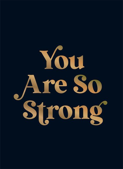 Text: "You Are So Strong". Goldene Schrift auf dunklem Hintergrund.