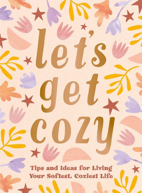 „let’s get cozy“ in großen Buchstaben, umgeben von bunten Blättern und Sternen. Darunter Text: „Tips and Ideas for Living Your Softest, Coziest Life“.