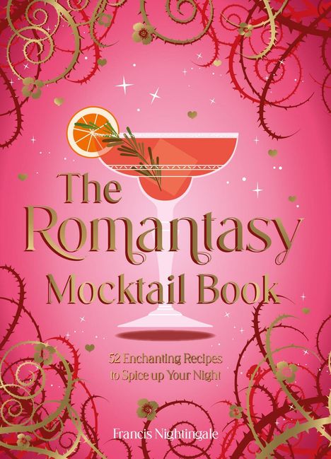 "The Romantasy Mocktail Book: 52 Enchanting Recipes to Spice up Your Night. Francis Nightingale."  
Illustration: Cocktailglas auf rosa Hintergrund mit Ranken.