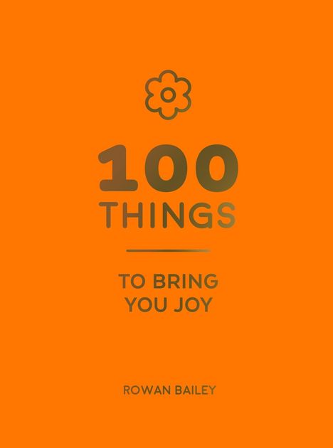 "100 Things to Bring You Joy" steht auf orangem Hintergrund. Oben eine stilisierte Blume, unten steht "Rowan Bailey".