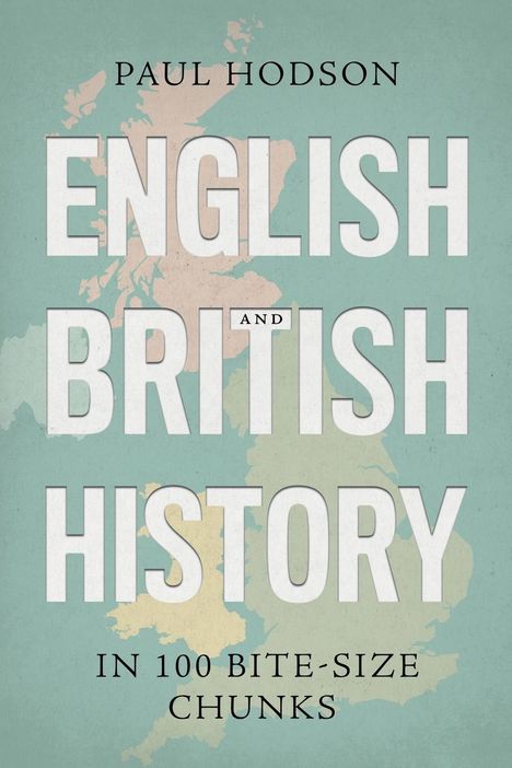 Paul Hodson: English and British History in 100 Bite-size Chunks, Buch
