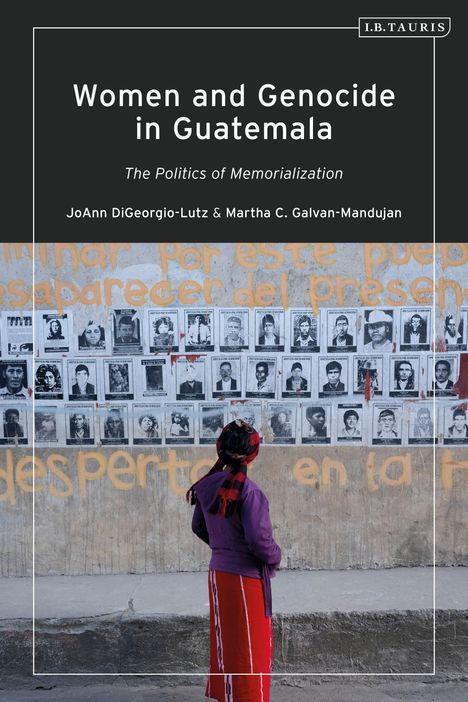 Joann Digeorgio-Lutz: Women and Genocide in Guatemala: The Politics of Memorialization, Buch
