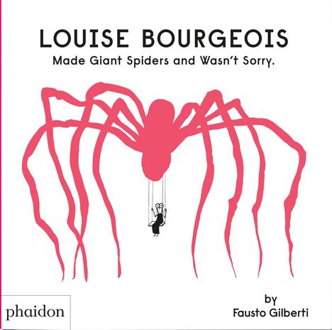 Fausto Gilberti: Louise Bourgeois Made Giant Spiders and Wasn't Sorry, Buch