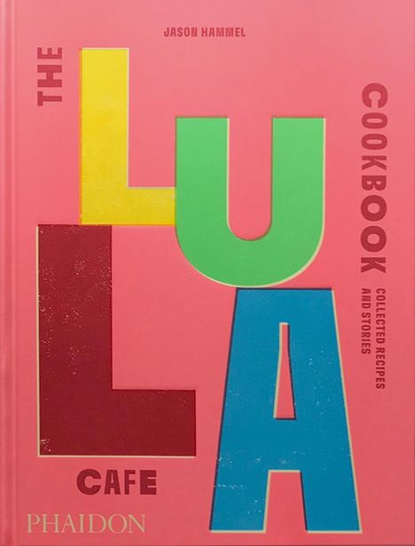 Jason Hammel: The Lula Cafe Cookbook, Buch