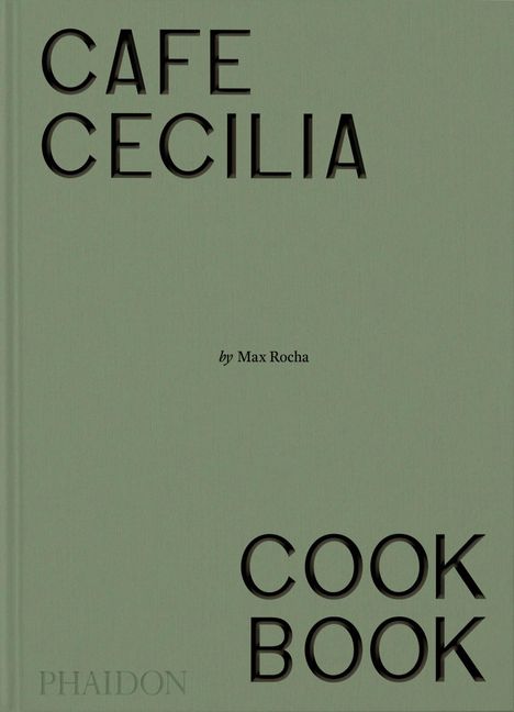 Max Rocha: Café Cecilia Cookbook, Buch