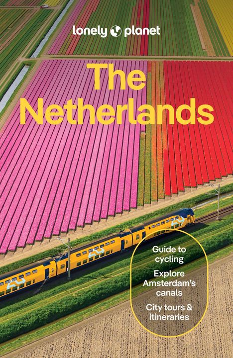 Oben: "lonely planet The Netherlands." Unten: Ein gelber Zug neben bunten Tulpenfeldern.