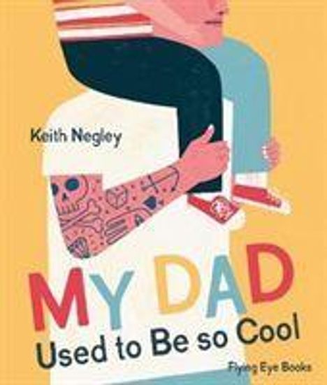 Keith Negley: My Dad Used to Be So Cool, Buch