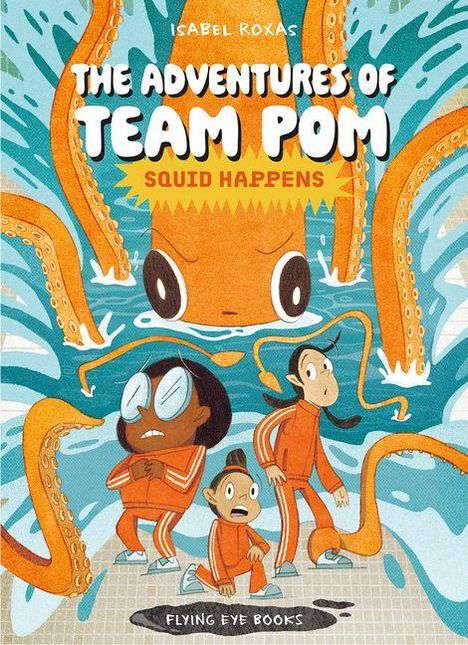 "The Adventures of Team Pom: Squid Happens" von Isabel Roxas. Drei Figuren in orange im Wasser, umgeben von riesigem Oktopus.