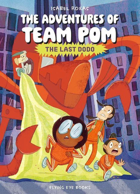 Drei Kinder fliehen vor einem riesigen roten Roboter in einer Stadt. Oben steht "The Adventures of Team Pom: The Last Dodo".