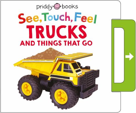 Priddy Books: See, Touch, Feel: Trucks &amp; Things That Go, Buch