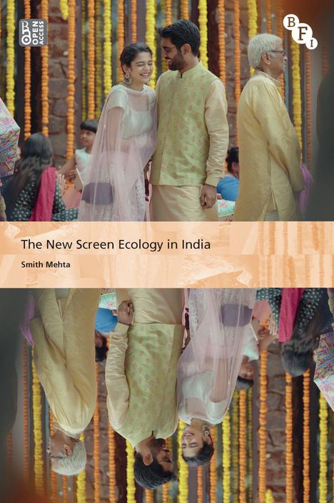 Smith Mehta (University of Groningen, Netherlands): The New Screen Ecology in India, Buch