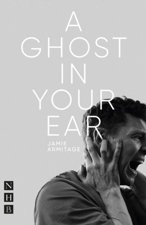 Text: "A Ghost in Your Ear", "Jamie Armitage". Schwarz-weißes Porträt eines Mannes, der sich die Ohren zuhält.