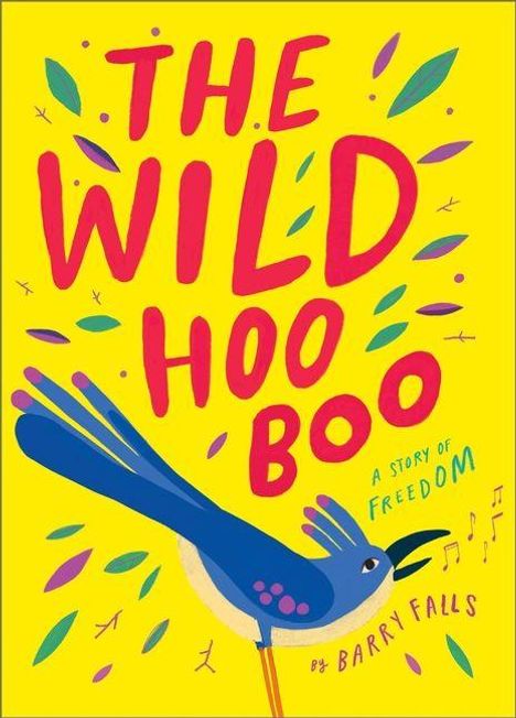 "The Wild Hoo Boo", "A Story of Freedom", "by Barry Falls". Eine Illustration eines fröhlichen blauen Vogels.