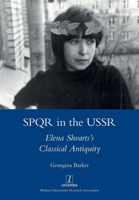 "SPQR in the USSR: Elena Shvarts’s Classical Antiquity" von Georgina Barker. Schwarz-weißes Porträtbild einer Frau.