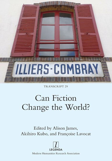 "Illiers-Combray" auf Straßenschild, rotes Fenster mit Holzläden, Text: "Can Fiction Change the World? Herausgeber Alison James"