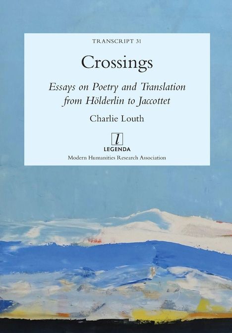 "Crossings: Essays on Poetry and Translation from Hölderlin to Jaccottet" von Charlie Louth. Über einem blauen Gemälde.
