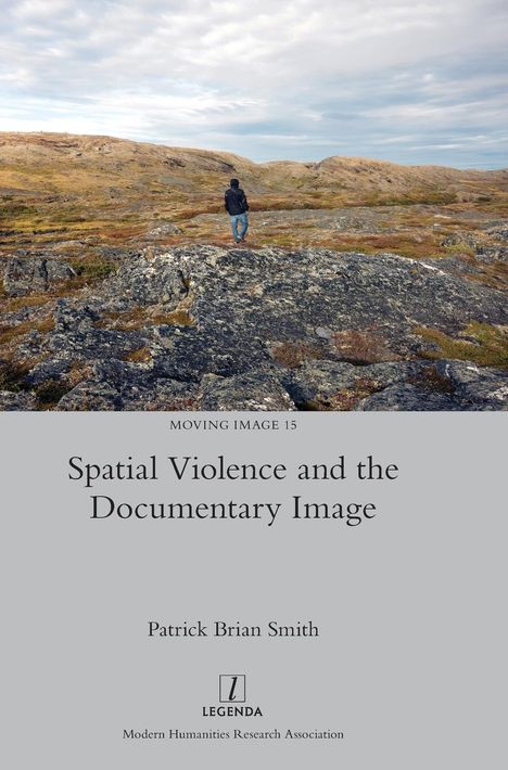 Patrick Brian Smith: Spatial Violence and the Documentary Image, Buch