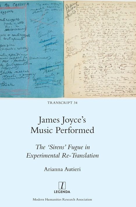 TRANSCRIPT 34: James Joyce's Music Performed: The 'Sirens' Fugue in Experimental Re-Translation von Arianna Autieri. Links handschriftliche Notizen.
