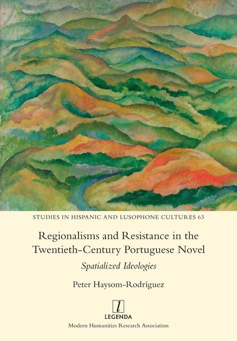 „Regionalisms and Resistance in the Twentieth-Century Portuguese Novel“ von Peter Haysom-Rodríguez. Bunte Hügel-Landschaft.