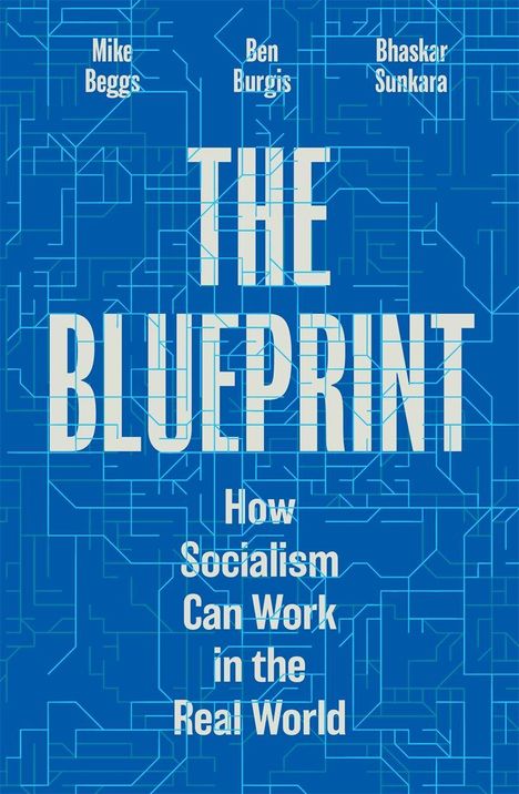 „The Blueprint: How Socialism Can Work in the Real World“. Blaues Design, technische Zeichnungen im Hintergrund.