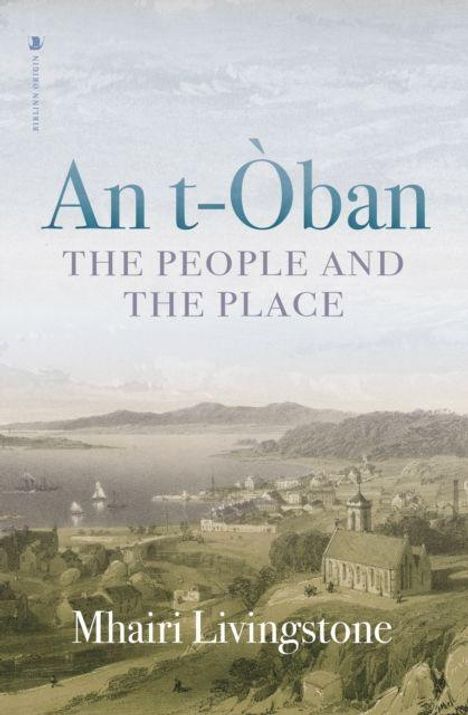 "An t-Òban: The People and the Place" von Mhairi Livingstone. Landschaftsillustration einer Küste und Siedlung.
